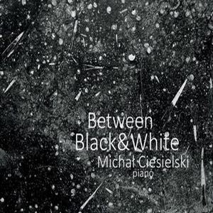 MICHAL CIESIELSKI / Between Black & White