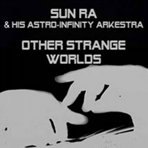 SUN RA (SUN RA ARKESTRA) / サン・ラー / Other Strange Worlds(LP)