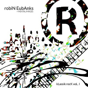 ROBIN EUBANKS / ロビン・ユーバンクス / KLassik RocK Vol. 1