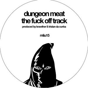 DUNGEON MEAT / SE62 / FUCK OFF TRACK/TRUE FORCE