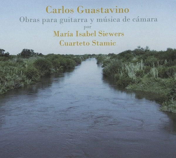 MARIA ISABEL SIEWERS / マリア・イサベル・シーワース / CARLOS GUASTAVINO: OBRAS PARA GUITARRA Y MUSICA DE CAMARA