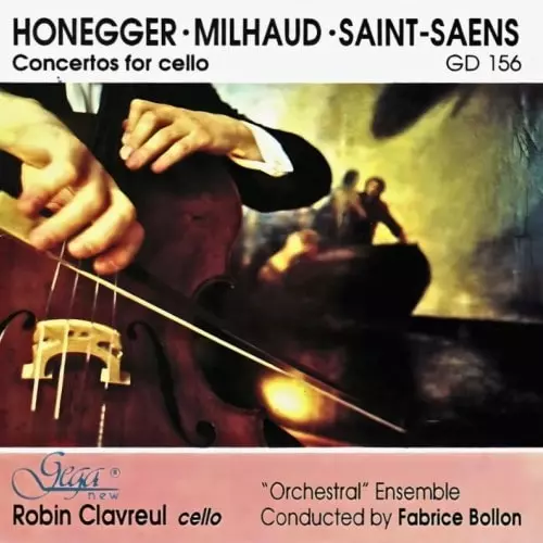 ROBIN CLAVREUL / ロビン・クラヴルール / HONEGGER / MILHAUD / S-SAENS:CELLO CONCERTO