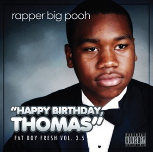 RAPPER BIG POOH / ラッパー・ビッグ・プー / FAT BOY FRESH VOL. 3.5 : HAPPY BIRTHDAY, THOMAS (CD)