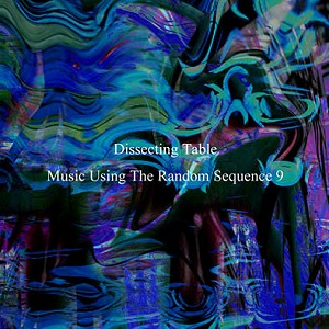 DISSECTING TABLE / ディセクティング・テーブル / MUSIC USING THE RANDOM SEQUENCE 9