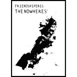 THE NOWHERES' (THE NOWHERES) / FRINEDSHIPENIS