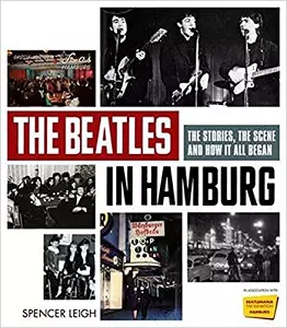 SPENCER LEIGH / BEATLES IN HAMBURG