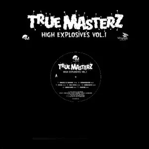 TRUE MASTERZ / HIGH EXPLOSIVES VOL. 1