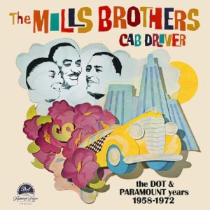 MILLS BROTHERS / ミルス・ブラザーズ / Cab Driver:Dot & Paramount Years 1958-72