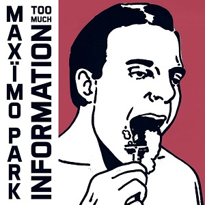 MAXIMO PARK / マキシモ・パーク / TOO MUCHINFORMATION (2CD)