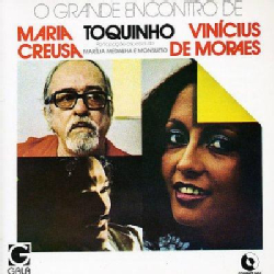 VINICIUS DE MORAES & TOQUINHO & MARIA CREUZA  / ヴィニシウス・ヂ・モラエス&トッキーニョ&マリア・クレウーザ / O GRANDE ENCONTRO DE