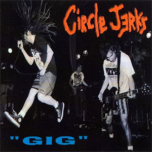 CIRCLE JERKS / サークル・ジャークス / GIG (レコード)