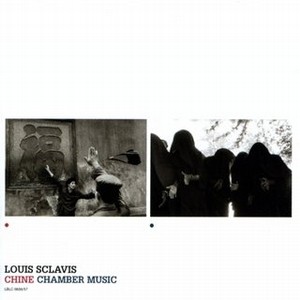LOUIS SCLAVIS / ルイ・スクラヴィス / Chine / Chamber Music (2CD)