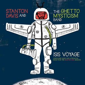 STANTON DAVIS AND THE GHETTO MYSTICISM BAND / スタントン・デイヴィス・アンド・ザ・ゲットー・ミスティシズム・バンド / ISIS VOYAGE