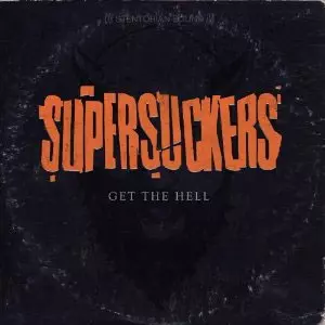 SUPERSUCKERS / スーパーサッカーズ / GET THE HELL