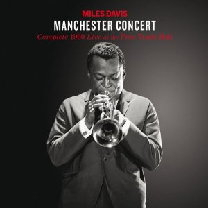 MILES DAVIS / マイルス・デイビス / Manchester Concert - Complete 1960 Live at the Free Trade Hall(2CD)