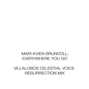 MARI KVIEN BRUNVOLL / EVERYWHERE YOU GO (VILLALOBOS MIXES)