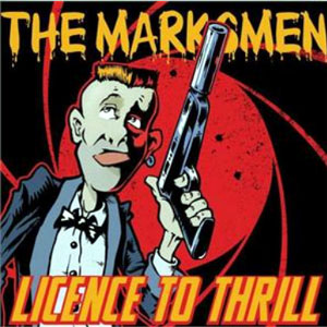 THE MARKSMEN / LICENCE TO THRILL