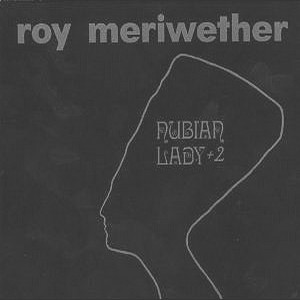 ROY MERIWETHER / ロイ・メリウェザー / Nubian Lady + 2 
