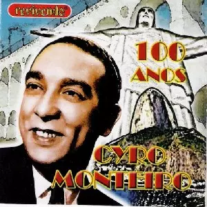 CYRO MONTEIRO / シロ・モンテイロ / 100 ANOS
