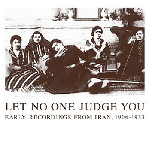 V.A. (LET NO ONE JUDGE YOU) / LET NO ONE JUDGE YOU:EARLY RECORDINGS FROM IRAN,1906‐1933(4LP)