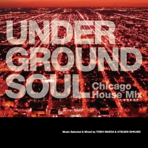 TOSHI MAEDA & ATSUSHI OKUBO / Underground Soul - Chicago House Mix