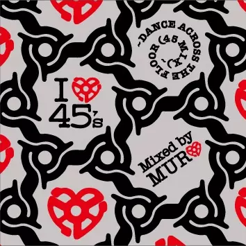 洋楽 DJ MURO / 45AREpm I LOVE 45's ~DANCE ACROSS THE FLOOR (45 MIX)~/DJ MURO/DJムロ