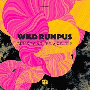 WILD RUMPUS / MUSICAL BLAZE-UP