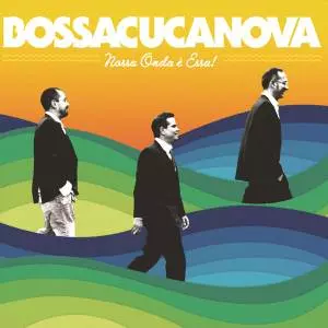 BOSSACUCANOVA / ボサクカノヴァ / OUR KIND OF BOSSA