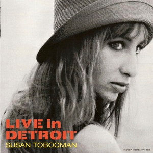 SUSAN TOBOCMAN / スーザン・トボックマン / Live In Detroit / ライヴ・イン・デトロイト