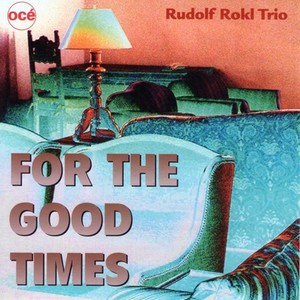 RUDOLF ROKL / For The Good Times