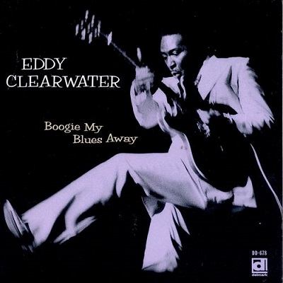 EDDY "THE CHIEF" CLEARWATER / エディ・ザ・チーフ・クリアウォーター / BOOGIE MY BLUES AWAY / ブギ・マイ・ブルース・アウェイ