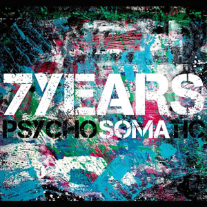 7YEARS / セブンイヤーズ / PSYCHOSOMATIC