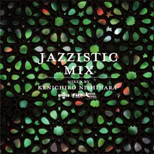 Kenichiro Nishihara / Jazzistic Mix