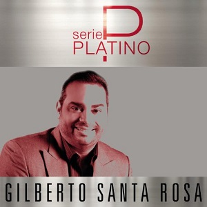 GILBERTO SANTA ROSA / ヒルベルト・サンタ・ロサ / SERIE PLATINO