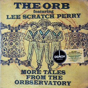 ORB FEATURING LEE SCRATCH PERRY / MORE TALES FROM THE ORBSERVATORY