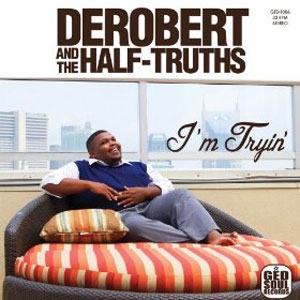 DEROBERT & THE HALF-TRUTHS / デロバート&ザ・ハーフ・トゥルーセズ / I'M TRYIN