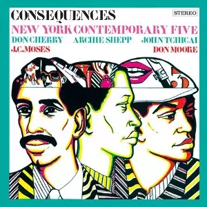 NEW YORK CONTEMPORARY FIVE / ニューヨーク・コンテンポラリー・ファイブ / Consequences