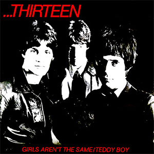 THIRTEEN (UK) / GIRLS AREN'T THE SAME (7")