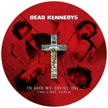 DEAD KENNEDYS / デッド・ケネディーズ / IN GOD WE TRUST INC:THE LOST TAPES (11"/ピクチャー盤+DVD)