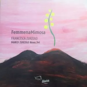 FRANCESCA ZURZOLO / Femmena Mimosa  /                                          