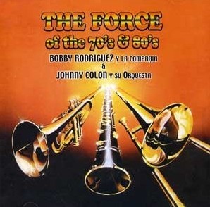 BOBBY RODRIGUEZ / FORCE OF THE 70'S & 80'S