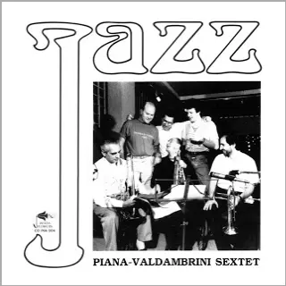 PIANA-VALDAMBRINI SEXTET / ピアナ=ヴァルダンブリーニ・セクステット / Piana - Valdambrini Sextet / ピアナ-ヴァルダンブリーニ・セクステット・フィーチャリング・エンリコ・ピエラヌンツィ