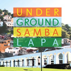 UNDERGROUND SAMBA LAPA  / アンダーグラウンド・サンバ・ラパ  / UNDERGROUND SAMBA LAPA 