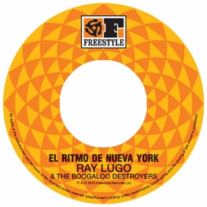 RAY LUGO & THE BOOGALOO DESTROYER / レイ・ルーゴ / EL RITMO DE NUEVA YORK + LET ME TELL YA 'BOUT THE BOOGALOO (7")