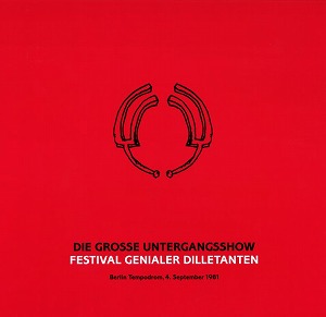 V.A. / オムニバス / DIE GROSSE UNTERGANGSSHOW - FESTIVAL GENIALER DILLETANTEN - BERLIN TEMPODROM, 4. SEPTEMBER 1981 (CD + DVD)