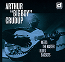 ARTHUR BIG BOY CRUDUP / アーサー・ビッグ・ボーイ・クルーダップ / MEETS THE MASTER BASSISTS / ビッグ・ボイーイと偉大なるブルース・ベーシストたち