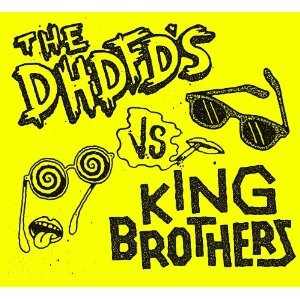 KING BROTHERS / The DHDFD’s  / THE DHDFD'S VS KING BROTHERS