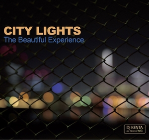 DJ KENTA (ZZ PRO) / CITY LIGHTS -The Beautiful Experience-