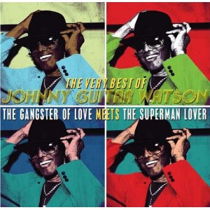 JOHNNY GUITAR WATSON / ジョニー・ギター・ワトスン / THE VERY BEST OF JOHNNY GUITAR WATSON - THE GANGSTER OF LOVE MEETS THE SUPERMAN LOVER