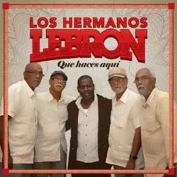 LEBRON BROTHERS / レブロン・ブラザーズ / QUE HACES AQUI / QUE HACES AQUI